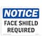 Signmission OSHA Notice Sign, Face Shield Required, 10in X 7in Rigid Plastic, 10" W, 7" H, Landscape OS-NS-P-710-L-12387 - alternate 1